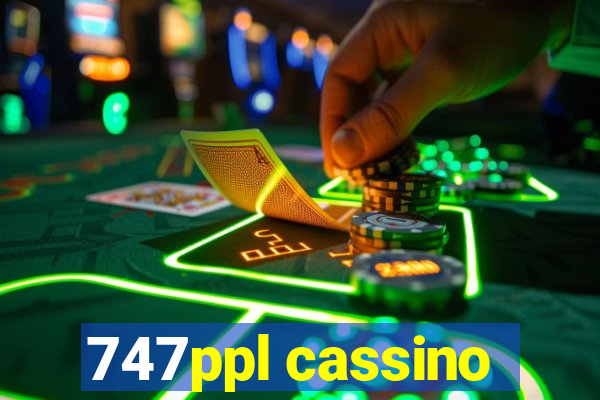 747ppl cassino